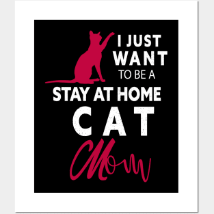 I JUST WANT TO BE STAY AT HOME CAT MOM Posters and Art